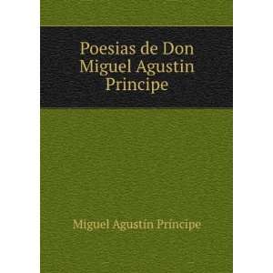   de Don Miguel Agustin Principe Miguel AgustÃ­n PrÃ­ncipe Books
