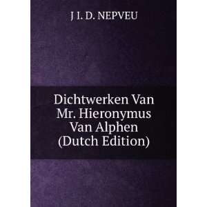   Van Mr. Hieronymus Van Alphen (Dutch Edition) J I. D. NEPVEU Books