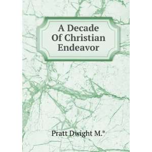  A Decade Of Christian Endeavor Pratt Dwight M.* Books