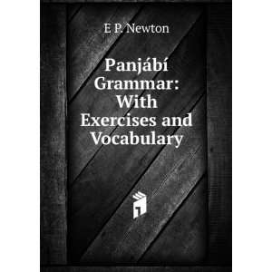  ¡bÃ­ Grammar With Exercises and Vocabulary E P. Newton Books