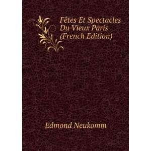   Et Spectacles Du Vieux Paris (French Edition) Edmond Neukomm Books