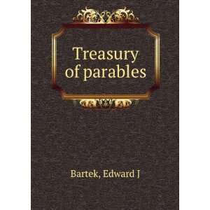  Treasury of parables Edward J Bartek Books