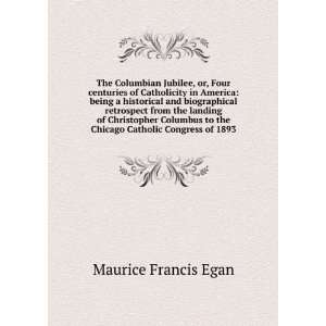   to the Chicago Catholic Congress of 1893 Maurice Francis Egan Books
