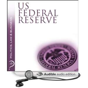 US Federal Reserve Politics, Law & Business (Audible 