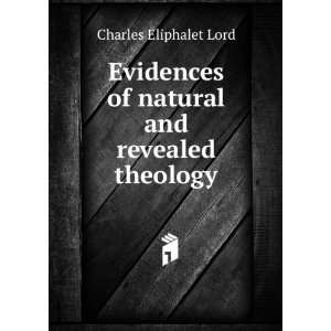   of natural and revealed theology Charles Eliphalet Lord Books