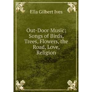   , the Road, Love, Religion Ella Gilbert Ives  Books