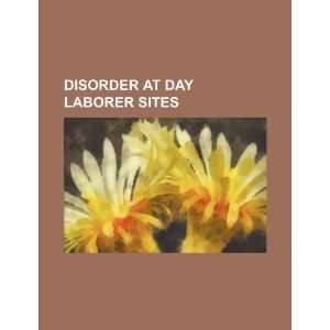  Disorder at day laborer sites (9781234397371) U.S 