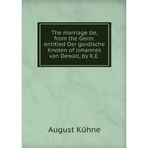  tie, from the Germ. entitled Der gordische Knoten of Johannes van 