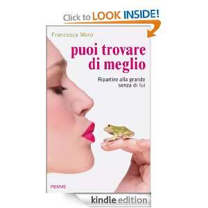 Puoi trovare di meglio (Italian Edition) Francesca Moro  