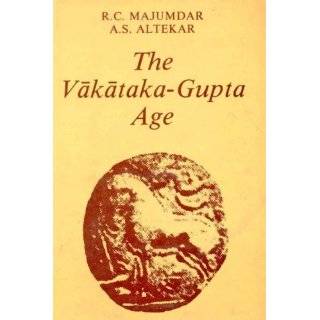 Vakataka   Gupta Age Circa 200 550 A.D. by R. C. Majumdar and A. S 