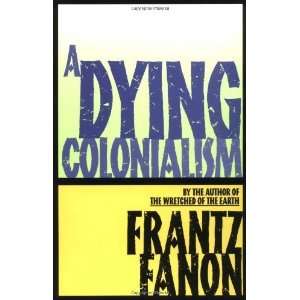  A Dying Colonialism [Paperback] Frantz Fanon Books