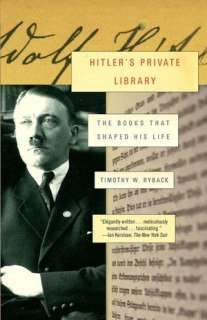   Hitlers Private Library The Books That Shaped His 
