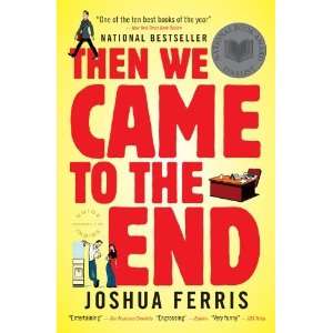 Then We Came to the End Joshua Ferris (Author)  Books
