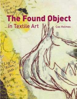   Object in Textile Art by Cas Holmes, Interweave Press, LLC  Paperback