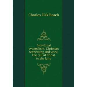   and work; the call of Christ to the laity Charles Fisk Beach Books