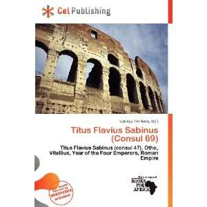   Flavius Sabinus (Consul 69) (9786200738394) Iustinus Tim Avery Books