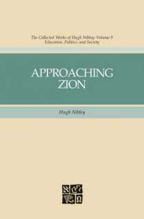   Approaching Zion by Hugh Nibley, Deseret Book Company 