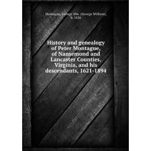   and his descendants, 1621 1894 [microform] George Wm. Montague Books