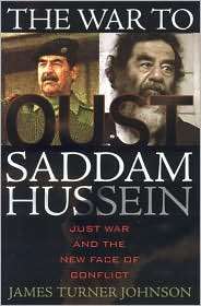 War to Oust Saddam Hussein Just War and the New Face of Conflict 