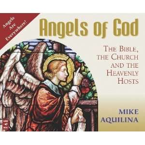  Angels of God The Bible, the Church and the Heavenly 