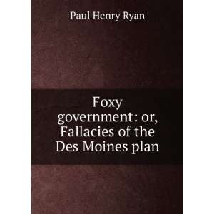  Foxy government or, Fallacies of the Des Moines plan 