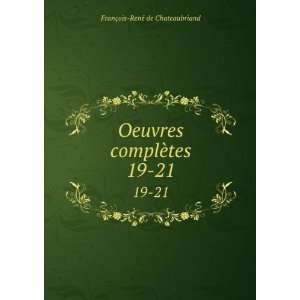   complÃ¨tes. 19 21 FranÃ§ois RenÃ© de Chateaubriand Books