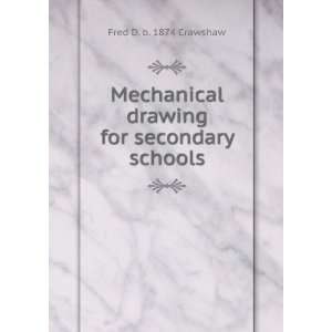   drawing for secondary schools Fred D. b. 1874 Crawshaw Books