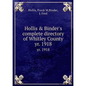   of Whitley County. yr. 1918 Frank M,Binder, J. Fred Hollis Books