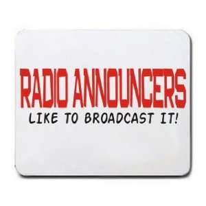  RADIO ANNOUNCERS LIKE TO BROADCAST IT Mousepad Office 