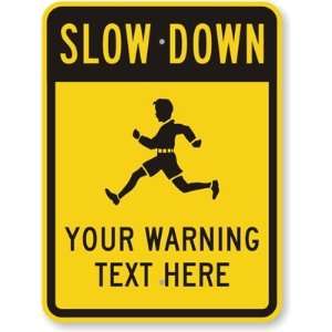 Slow Down Your Warning Text Here High Intensity Grade Sign, 24 x 18