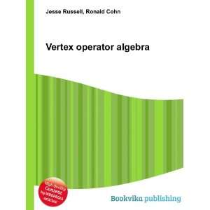  Vertex operator algebra Ronald Cohn Jesse Russell Books