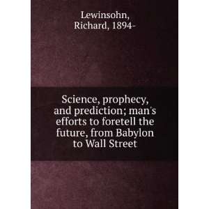 , prophecy, and prediction  mans efforts to foretell the future 
