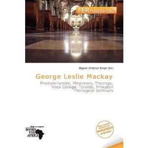   George Leslie Mackay (9786139507108) Waylon Christian Terryn Books