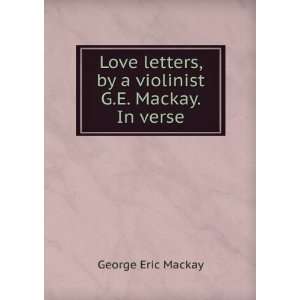   violinist G.E. Mackay. In verse George Eric Mackay  Books