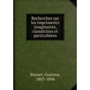   , clandstines et particulieres Gustave, 1807 1896 Brunet Books