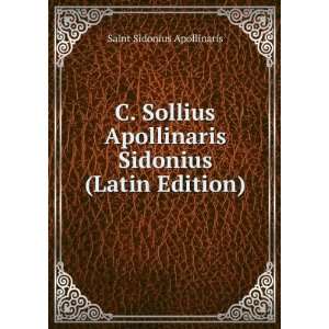   Apollinaris Sidonius (Latin Edition) Saint Sidonius Apollinaris