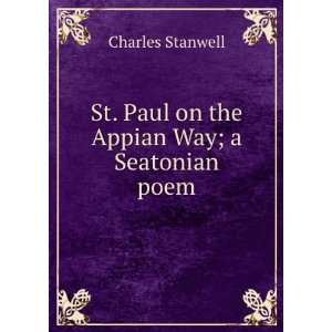  St. Paul On the Appian Way, a Seatonian Poem Charles 
