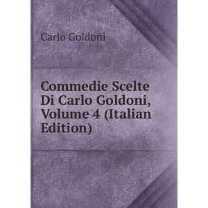   Di Carlo Goldoni, Volume 4 (Italian Edition) Carlo Goldoni Books