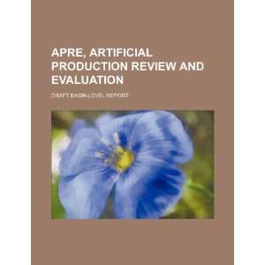  APRE, artificial production review and evaluation draft 