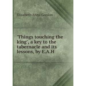   tabernacle and its lessons, by E.A.H. Elizabeth Anna Gordon Books