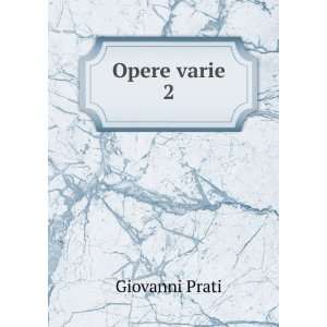  Opere varie. 2 Giovanni Prati Books