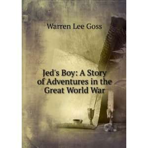   Story of Adventures in the Great World War Warren Lee Goss Books