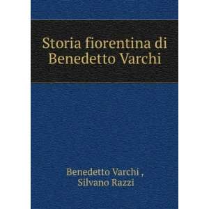   fiorentina di Benedetto Varchi Silvano Razzi Benedetto Varchi  Books