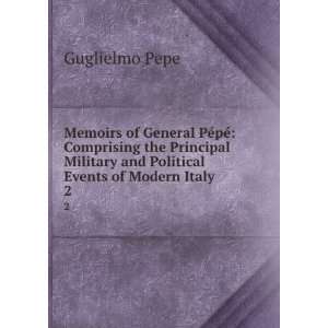   and Political Events of Modern Italy. 2 Guglielmo Pepe Books
