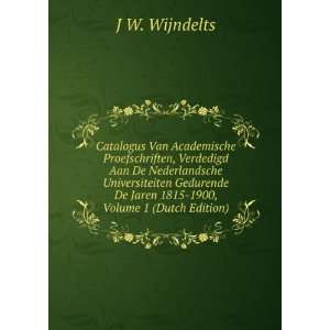  De Jaren 1815 1900, Volume 1 (Dutch Edition) J W. Wijndelts Books