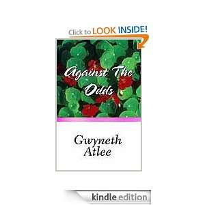 Against the Odds Gwyneth Atlee  Kindle Store