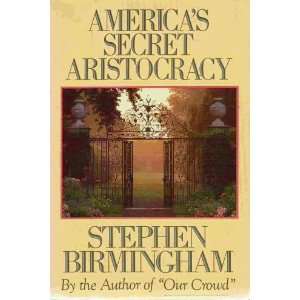  AMERICAS SECRET ARISTOCRACY Stephen Birmingham Books