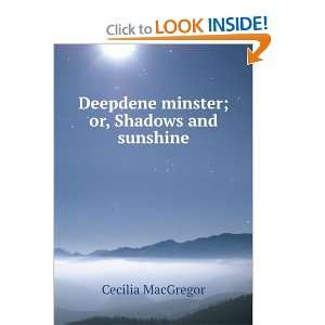   Deepdene minster; or, Shadows and sunshine Cecilia MacGregor Books