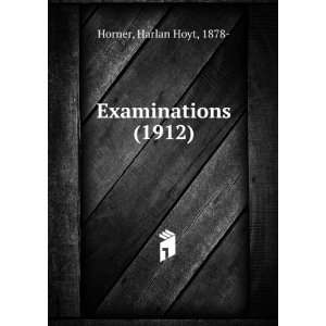   Examinations (1912) (9781275131200) Harlan Hoyt, 1878  Horner Books