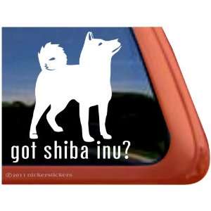  Got Shiba Inu? ~ High Quality Vinyl Dog Window Decal 